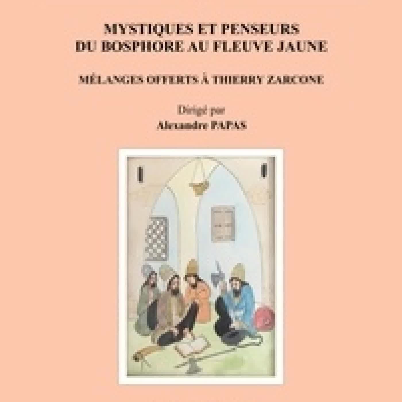 Télécharger Pdf Mystiques et penseurs du Bosphore au fleuve Jaune. Mélanges offerts à Thierry Zarcone