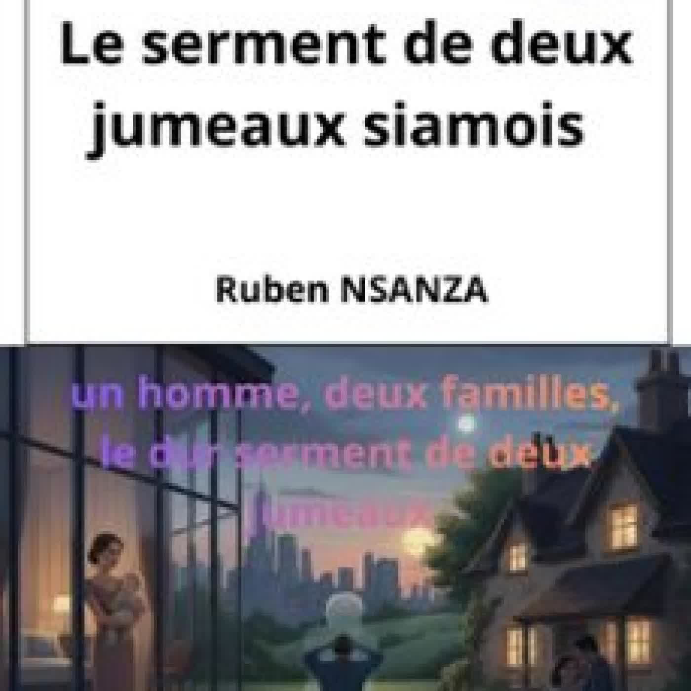 LE SERMENT DE DEUX JUMEAUX SIAMOIS RUBEN NSANZA