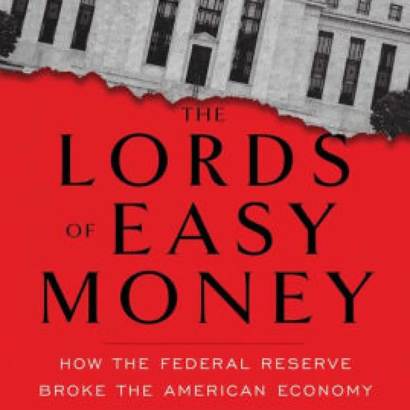 Read online: The Lords of Easy Money: How the Federal Reserve Broke the American Economy by