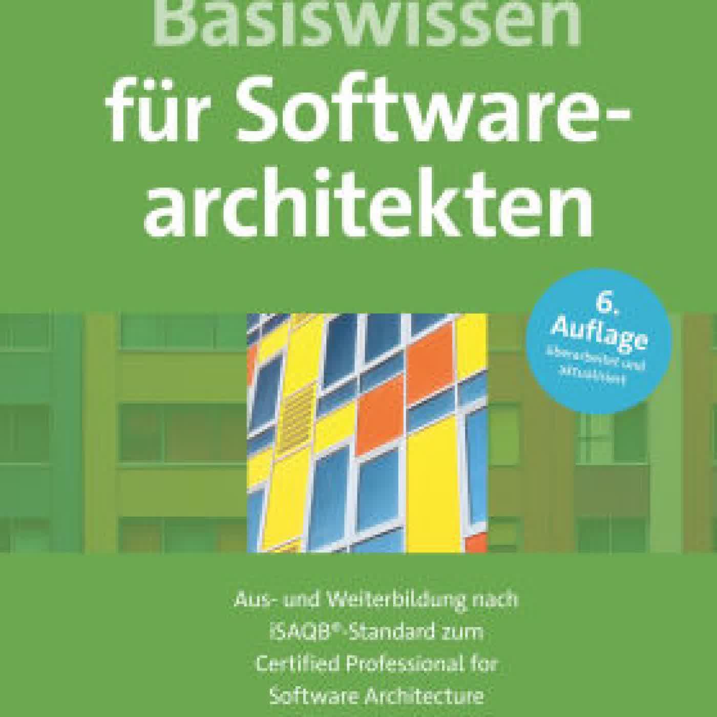 Basiswissen für Softwarearchitekten: Aus- und Weiterbildung nach iSAQB®-Standard zum Certified Professional for Software Architecture - Foundation Level by Mahbouba Gharbi, Arne Koschel, Andreas Rausch, Gernot Starke on Iphone New Format