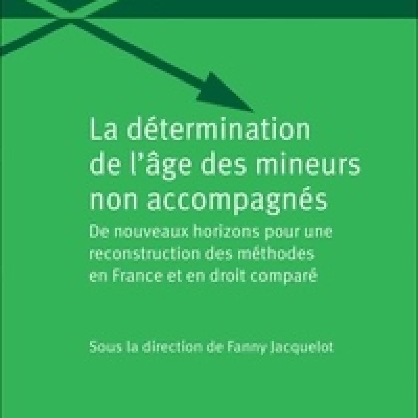 {téléchargement} La détermination de l'âge des mineurs non accompagnés. De nouveaux horizons pour une reconstruction des méthodes en France et en droit comparé