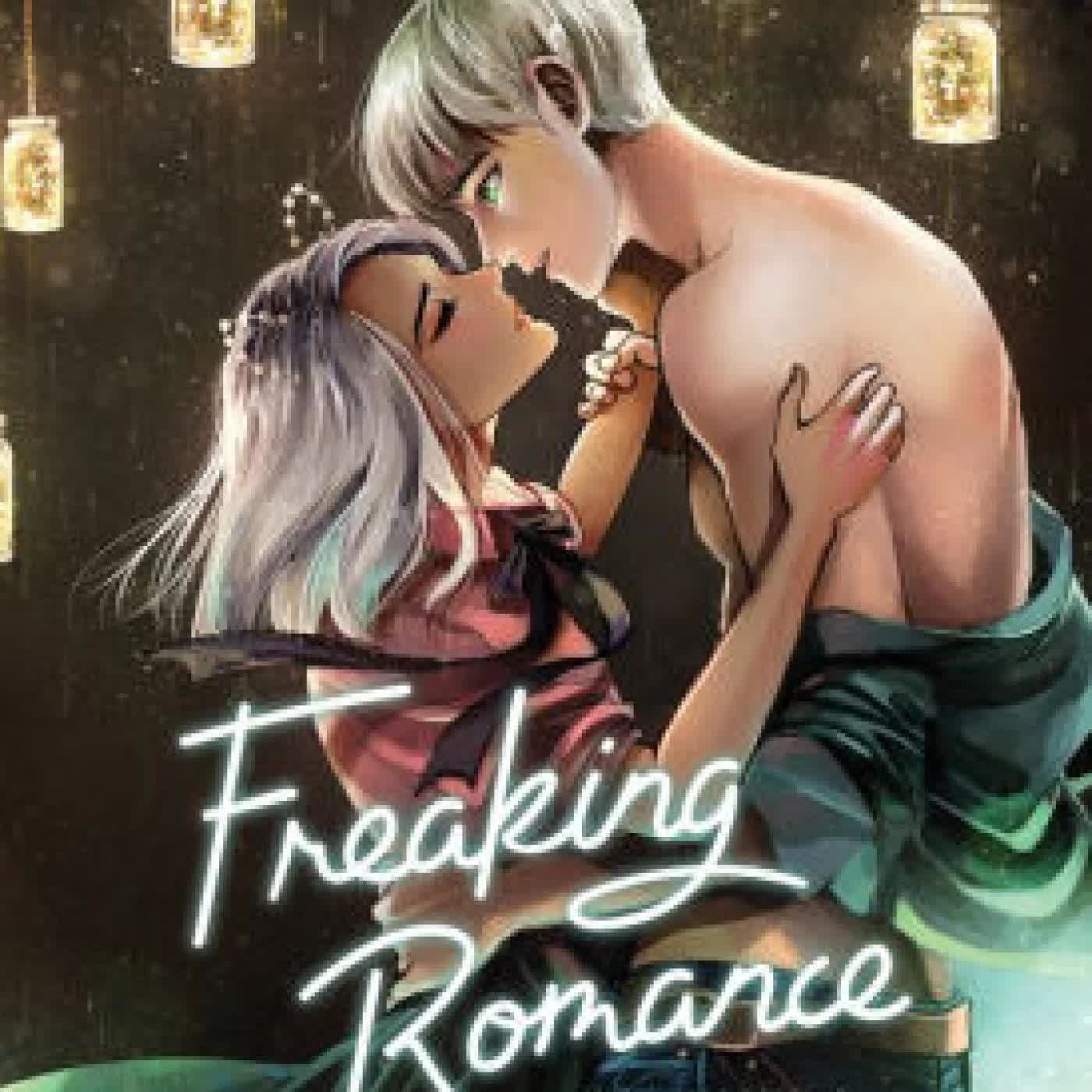 Read online: Freaking Romance Volume Three: A WEBTOON Unscrolled Graphic Novel by Snailords