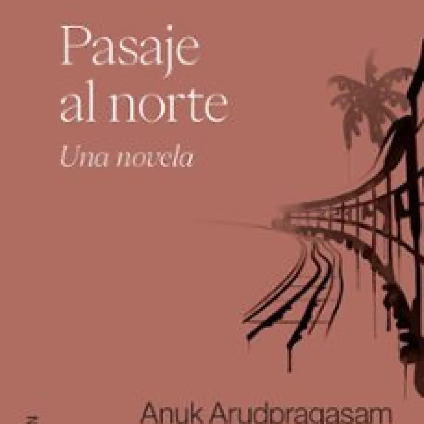 PASAJE AL NORTE ANUK ARUDPRAGASAM