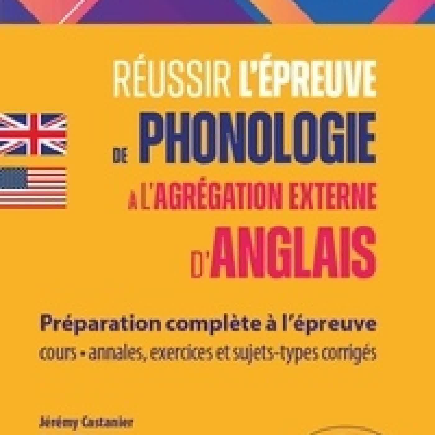 Télécharger Pdf Réussir l'épreuve de phonologie à l'agrégation externe d'anglais. Préparation complète à l’épreuve : cours, annales, exercices, sujets-types, corrigés - licence, CAPES, agrégation