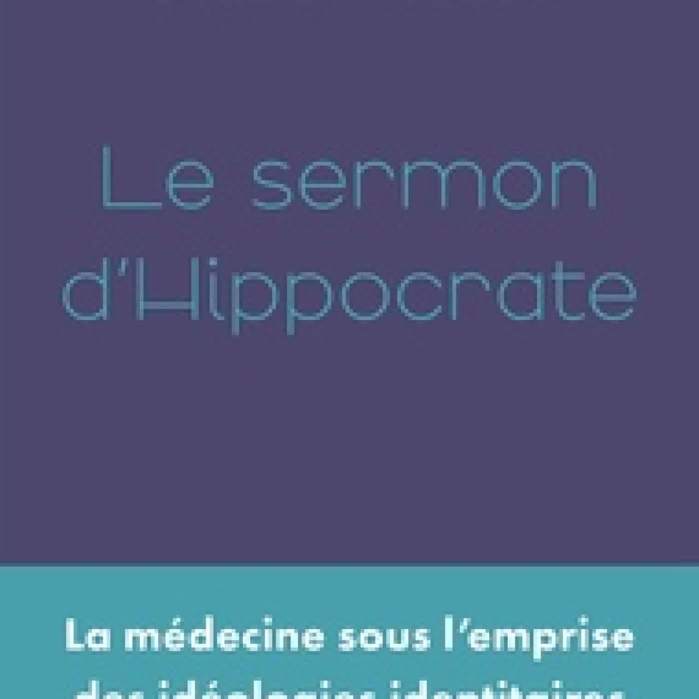 Télécharger Pdf Le sermon d'Hippocrate - La médecine sous l'emprise des idéologies identitaires