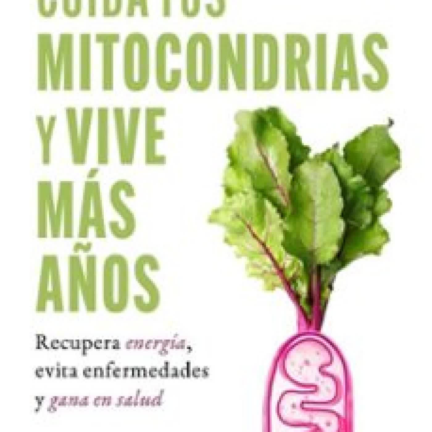 CUIDA TUS MITOCONDRIAS Y VIVE MÁS AÑOS SERGIO GÓMEZ MOLINA