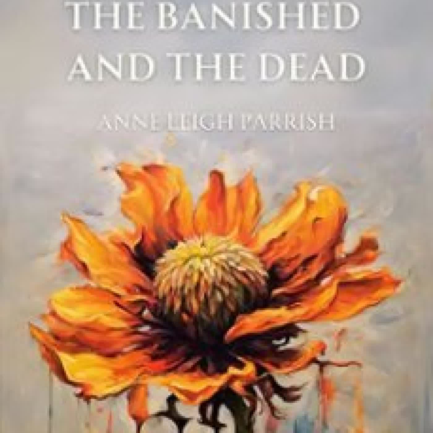 THE BANISHED AND THE DEAD ANNE LEIGH PARRISH