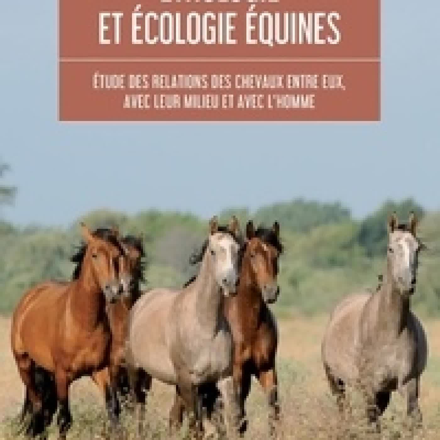 Télécharger Pdf Ethologie et écologie équines. Etude des relations des chevaux entre eux, avec leur milieu et avec l'homme