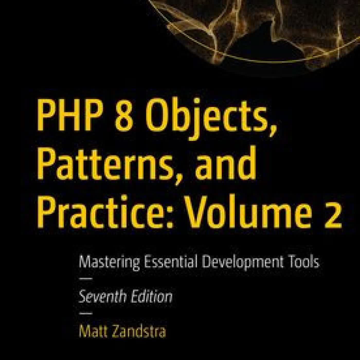 PHP 8 Objects, Patterns, and Practice: Volume 2: Mastering Essential Development Tools by Matt Zandstra on Iphone New Format