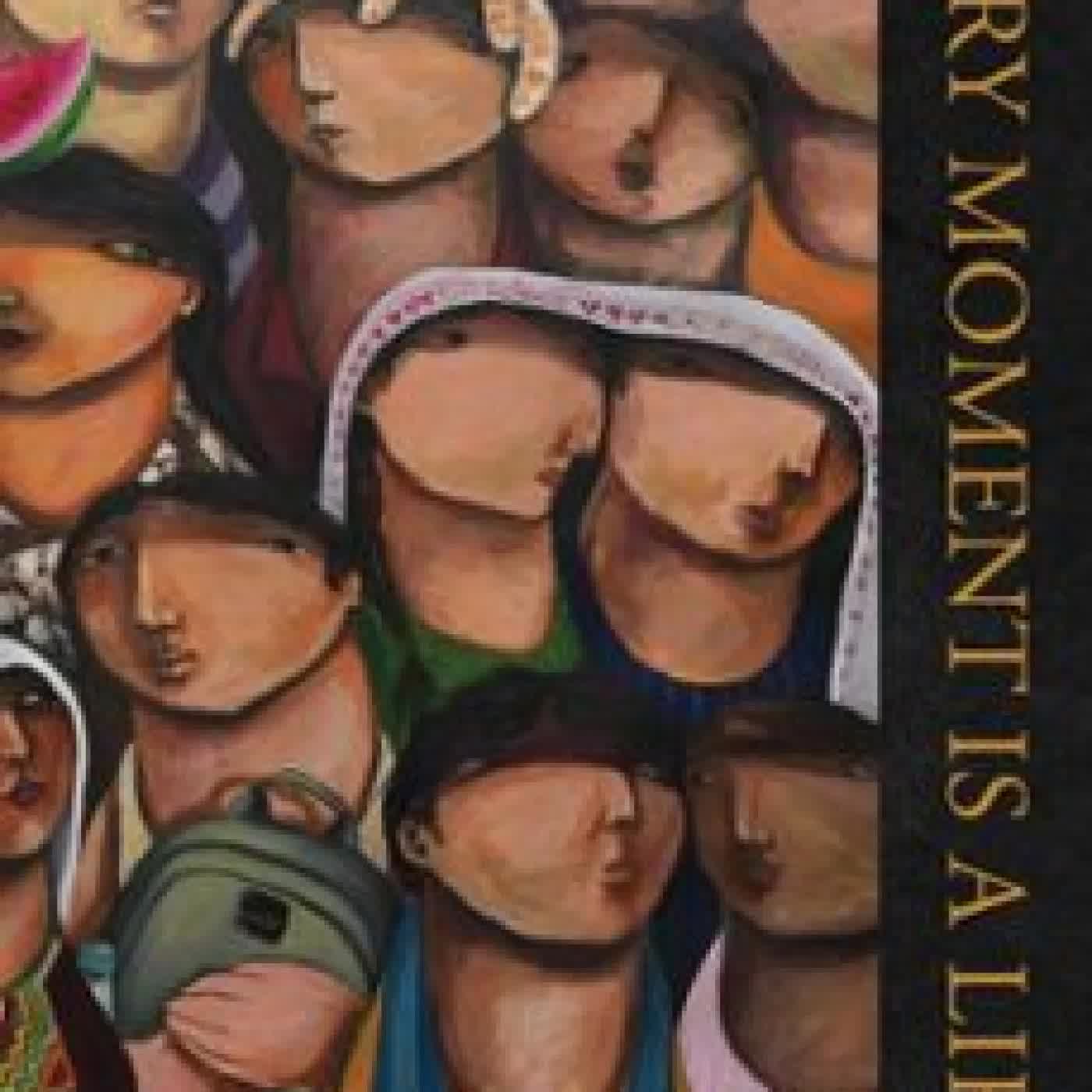 EVERY MOMENT IS A LIFE