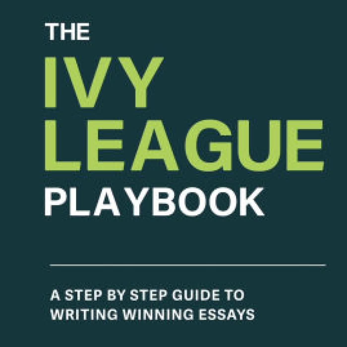 The Ivy League Playbook: A Step-by-Step Guide to Writing Winning Admission Essays by Athena on Iphone New Format