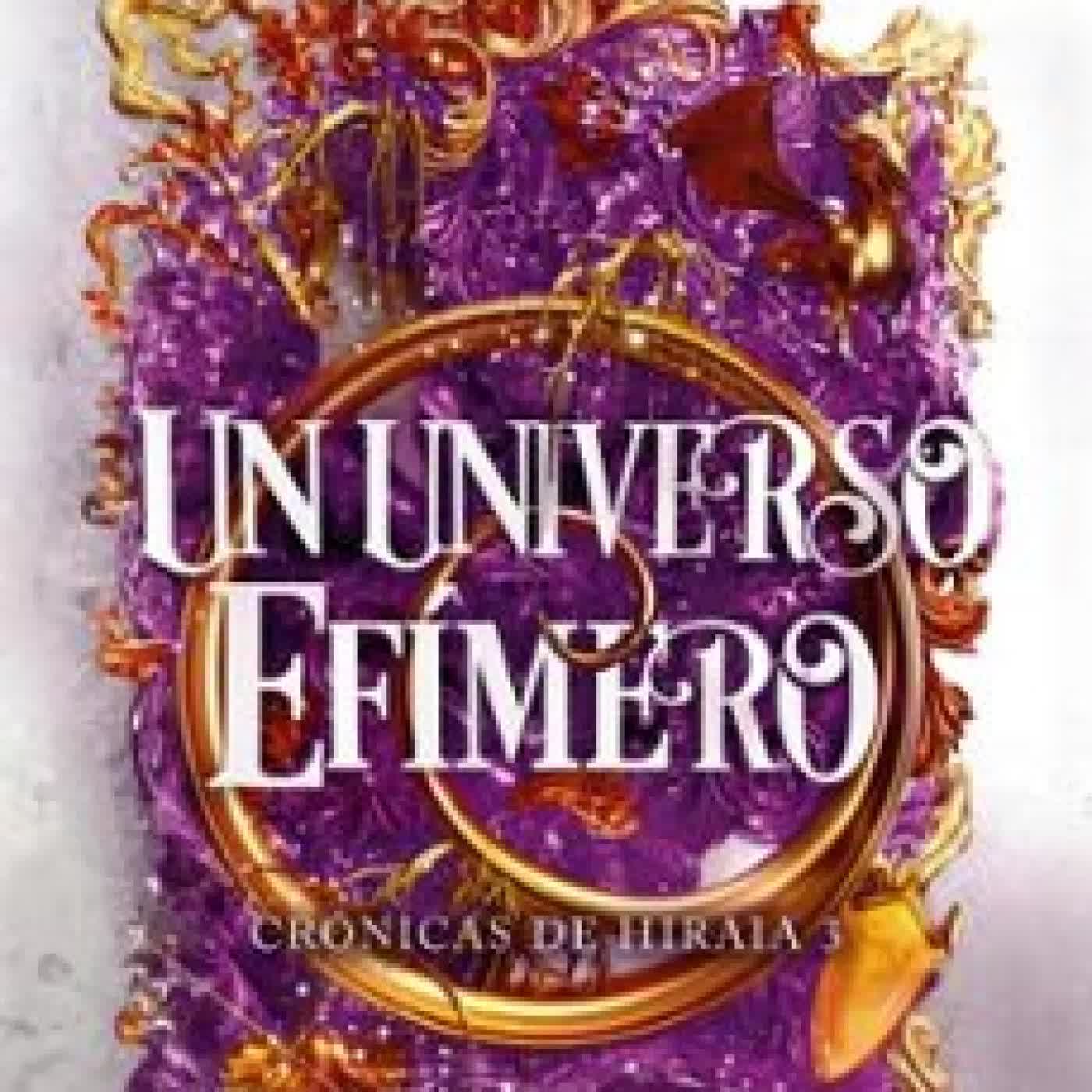 UN UNIVERSO EFÍMERO (CRÓNICAS DE HIRAIA 3) Alba Zamora