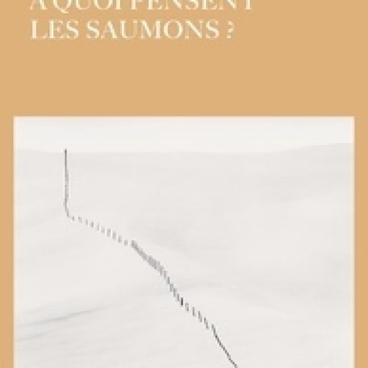 Lire en ligne : A quoi pensent les saumons ?