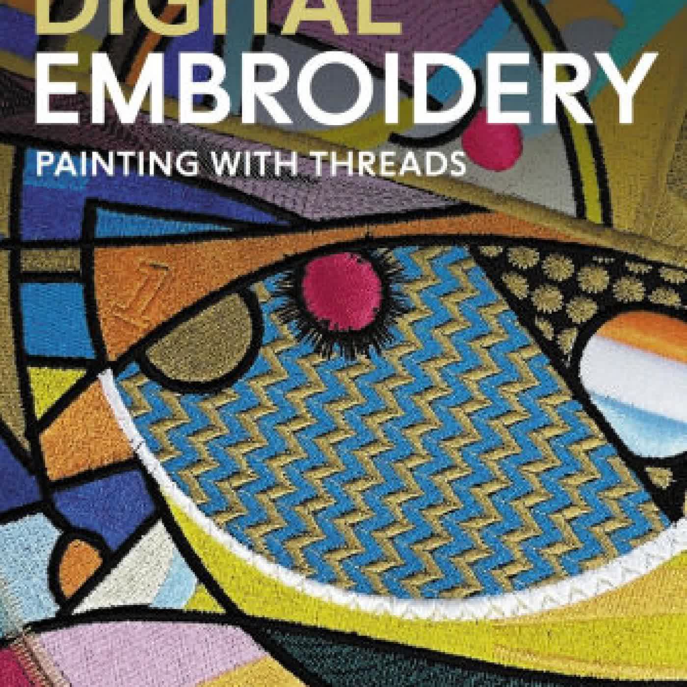 Read online: Digital Embroidery: Painting with Threads by David Morrish