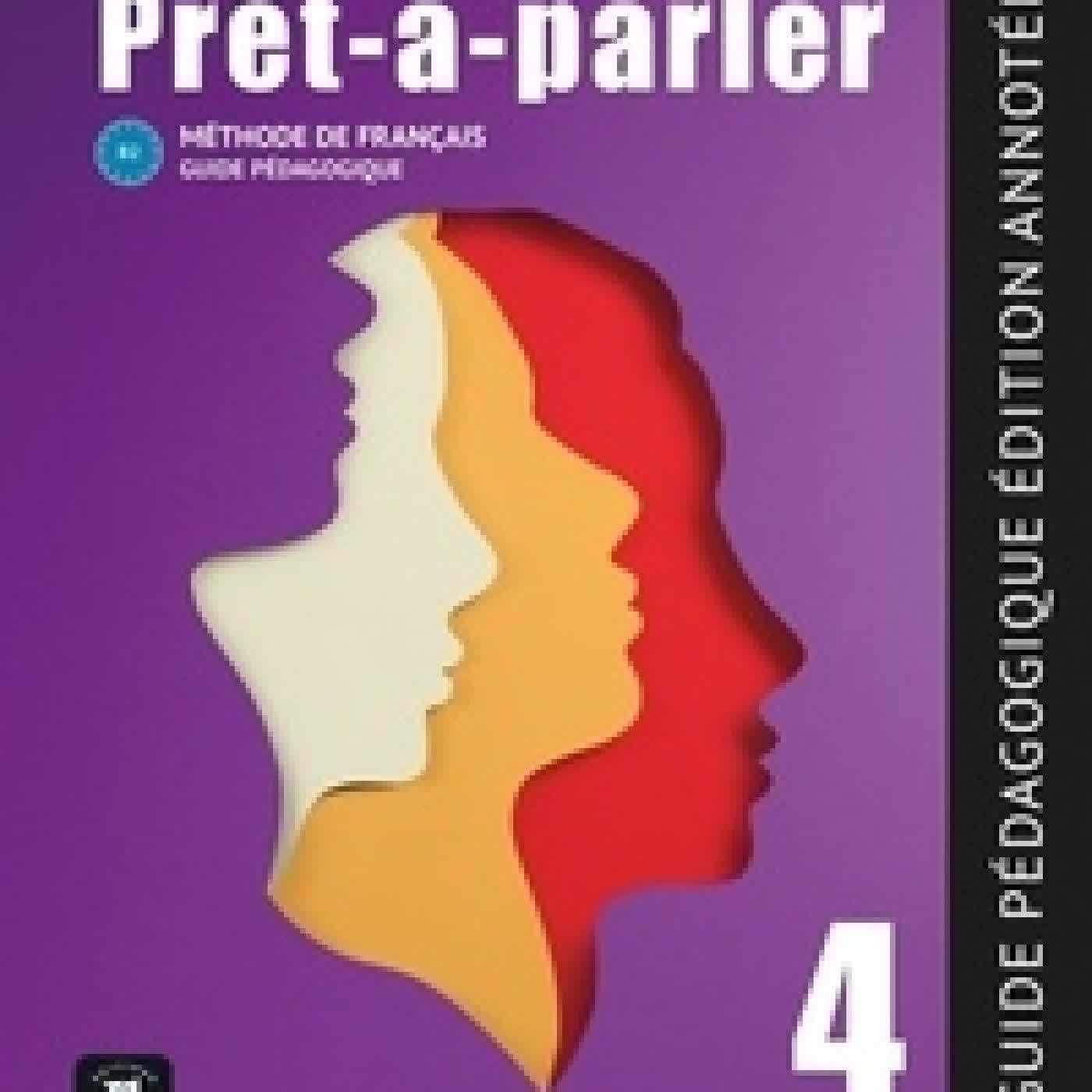 Lire en ligne : Prêt-à-parler 4 B2. Guide pédagogique. Edition annotée