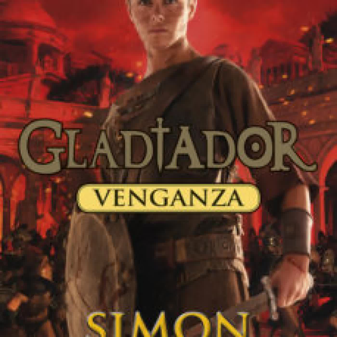 GLADIADOR 4: VENGANZA SIMON SCARROW