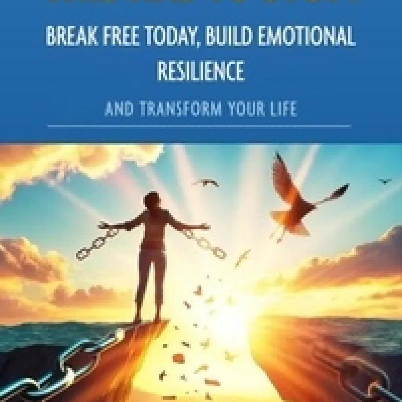 Lire en ligne : This Has to Stop! Break Free Today, Build Emotional Resilience, and Transform Your Life