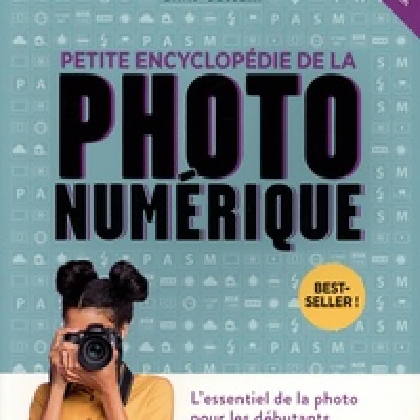 Lire en ligne : Petite encyclopédie de la photo numérique