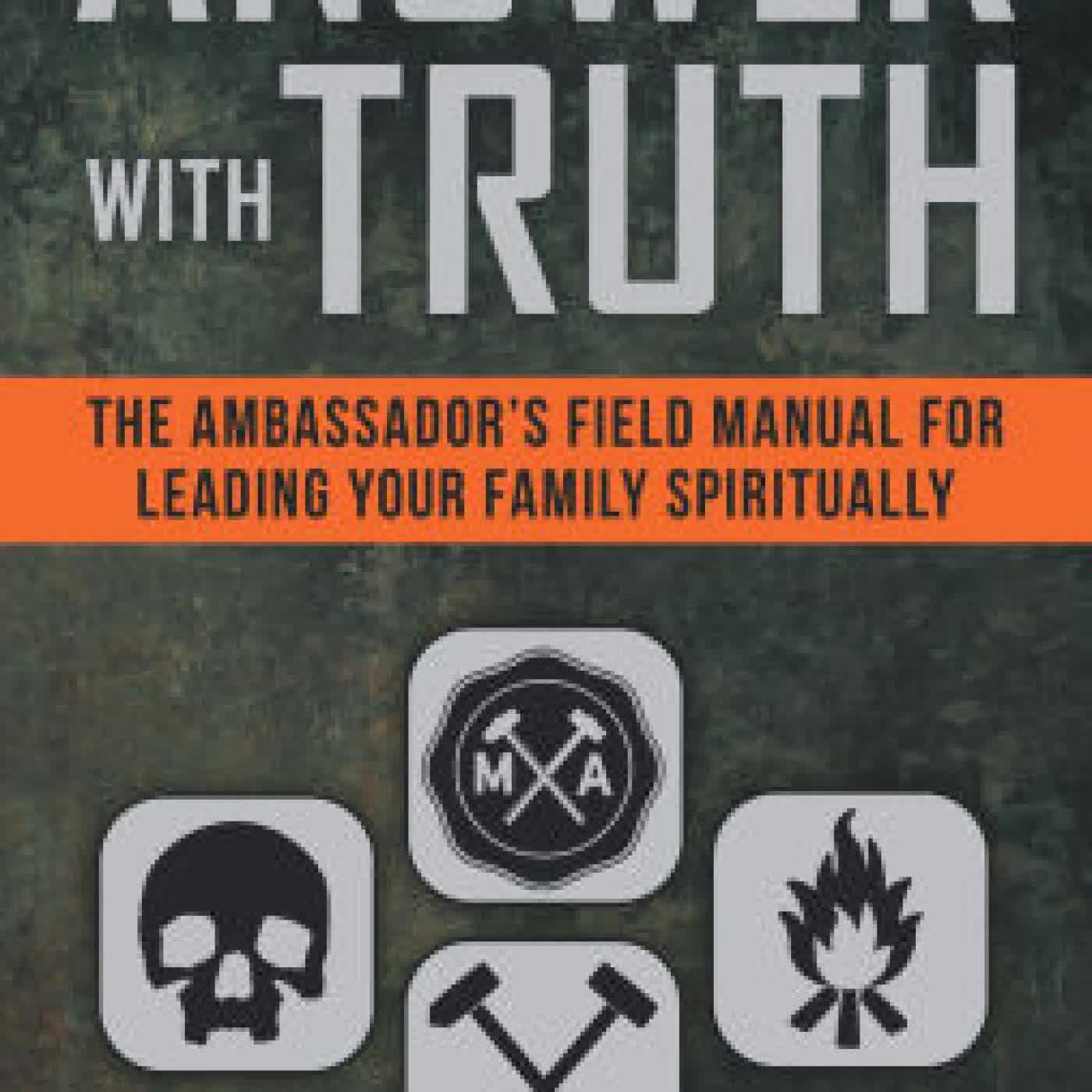 Answer with Truth: The Ambassador's Field Manual for Leading Your Family Spiritually by David Goose Mills on Iphone New Format