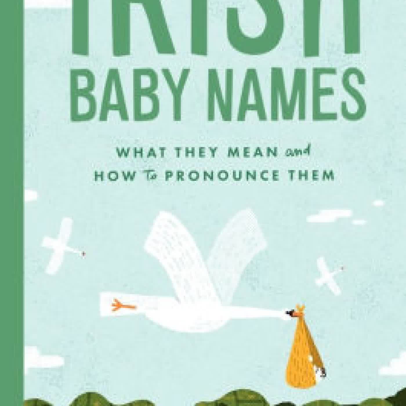 Read online: Irish Baby Names: What they mean (and how to actually pronounce them) by Féilim O'Connor, Morgan Buckly, Gavin Drea