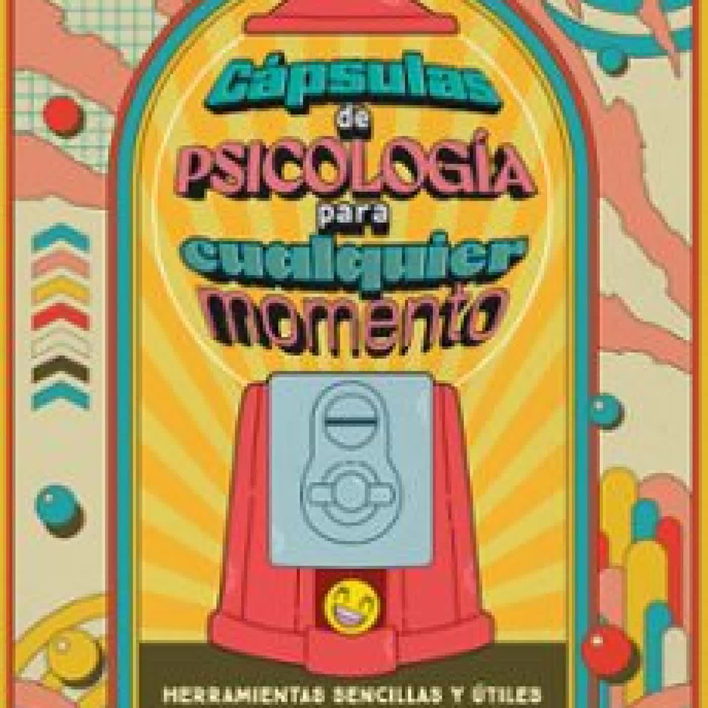 CÁPSULAS DE PSICOLOGÍA PARA CUALQUIER MOMENTO ROSA MUÑOZ PELOCHE