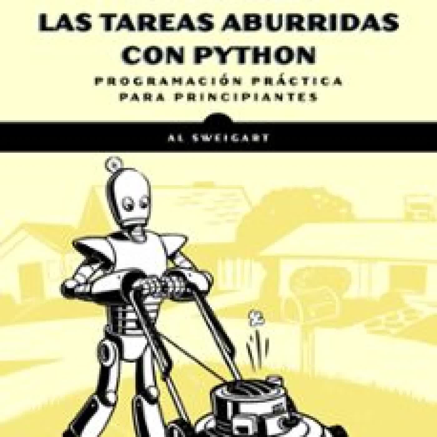 AUTOMATIZA LAS TAREAS ABURRIDAS CON PYTHON (3ª ED.) AL SWEIGART