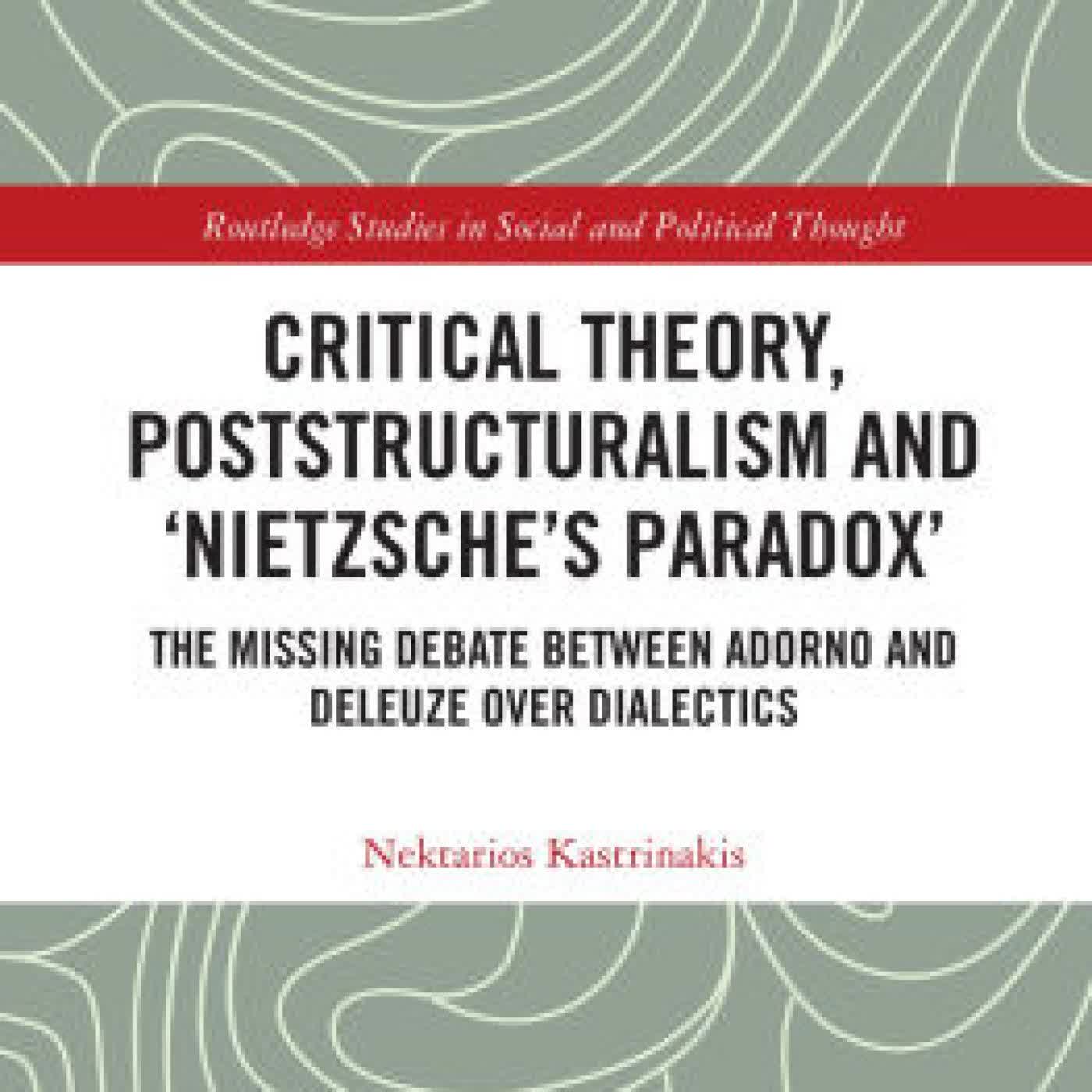 Critical Theory, Poststructuralism and 'Nietzsche's Paradox': The Missing Debate Between Adorno and Deleuze Over Dialectics by Nektarios Kastrinakis on Iphone New Format