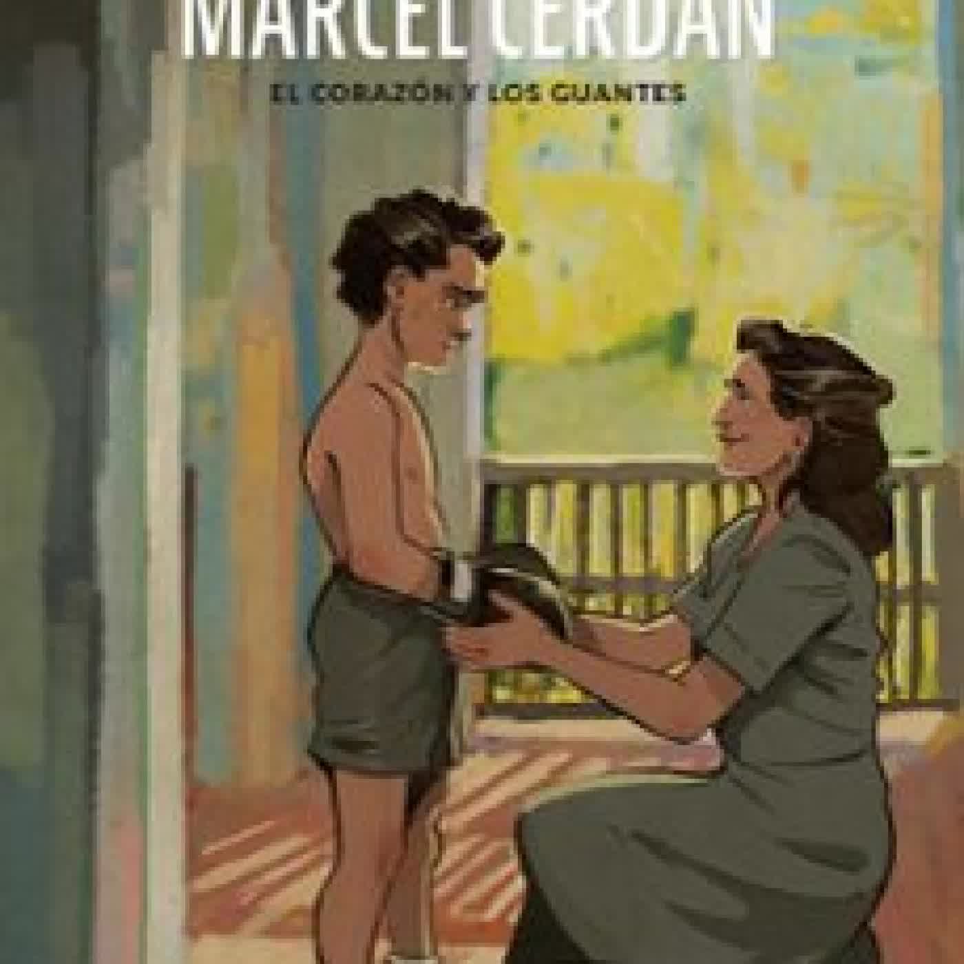 MARCEL CERDAN. EL CORAZON Y LOS GUANTES Bertrand Galic, Jandro