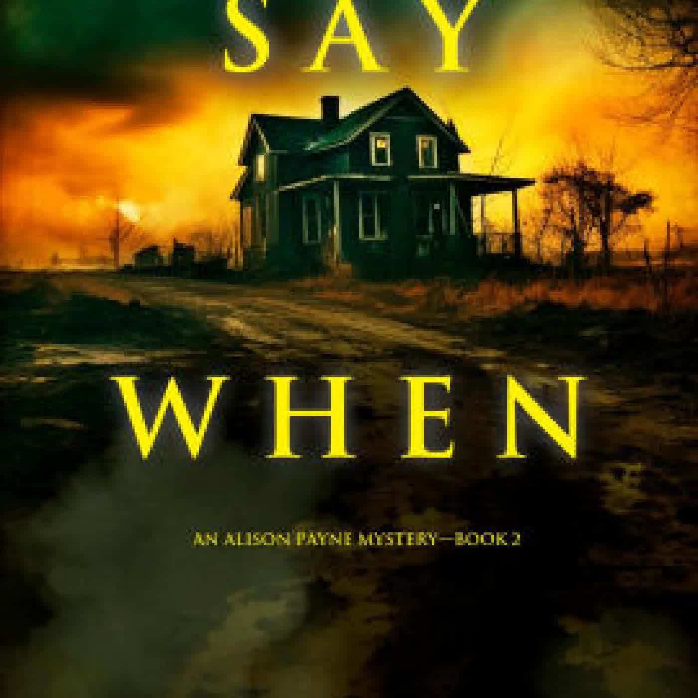 Read online: Say When (An Alison Payne Suspense ThrillerBook Two) by Blake Pierce