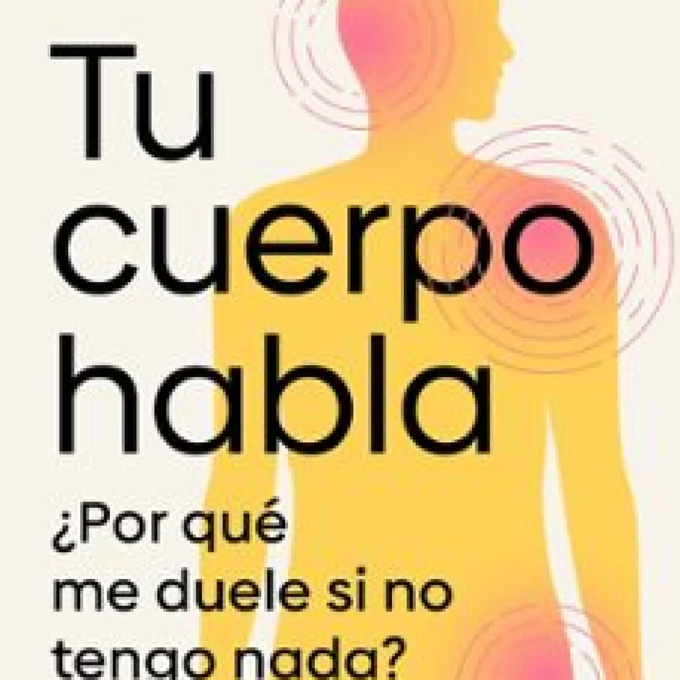 TU CUERPO HABLA Dr. Arturo Goicoechea