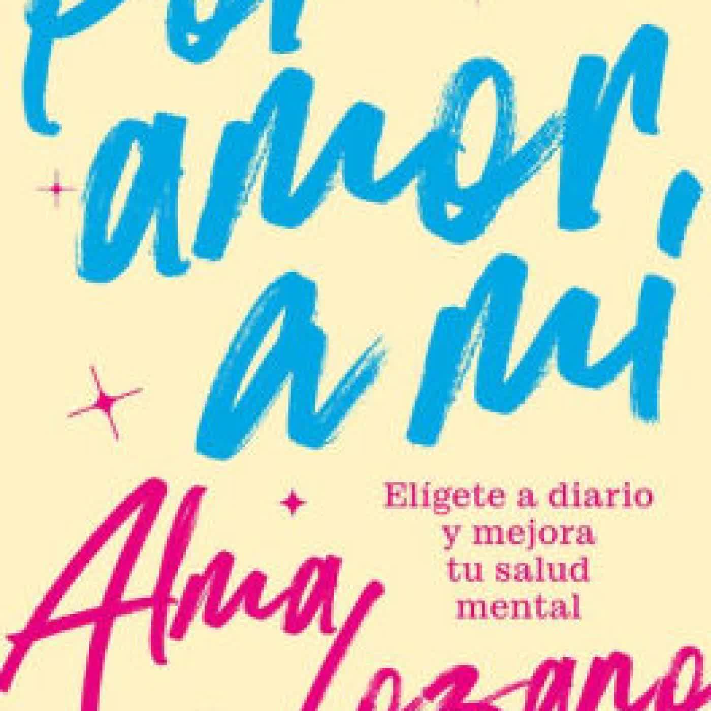 Por amor a mí: Elígete a diario y mejora tu salud mental / For the Love of Me: C hoose Yourself Every Day by ALMA LOZANO on Iphone New Format