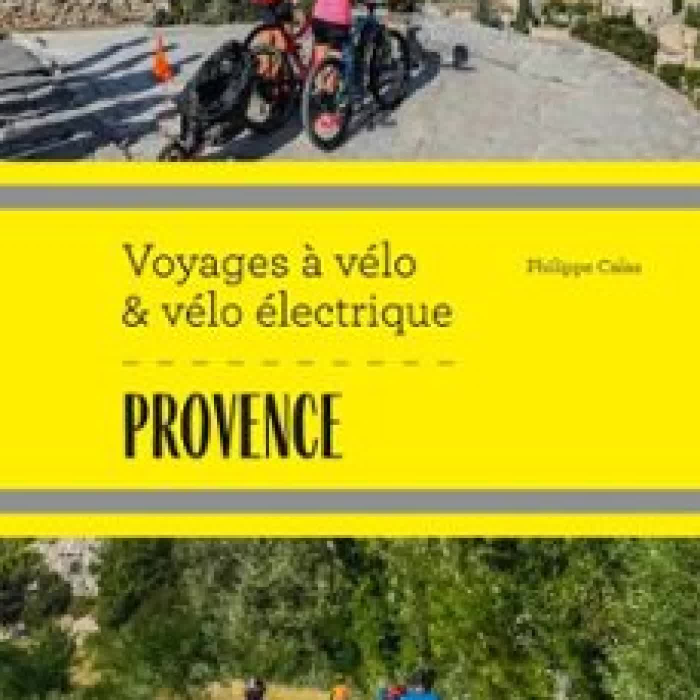 PROVENCE VOYAGES À VÉLO ET VÉLO ÉLECTRIQUE PHILIPPE CALAS