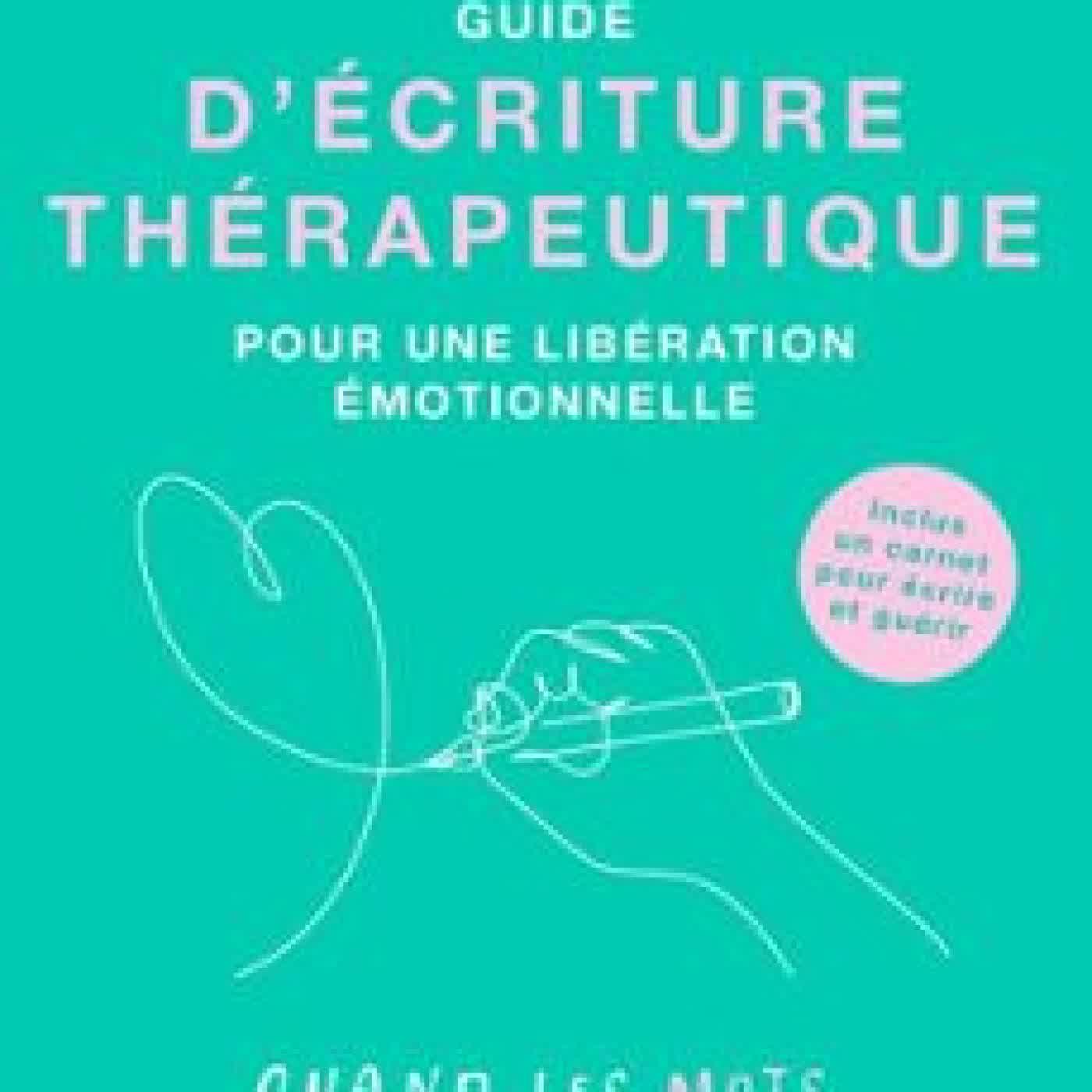 GUIDE D'ÉCRITURE THÉRAPEUTIQUE POUR UNE LIBÉRATION ÉMOTIONNELLE STÉPHANIE ZEITOUN
