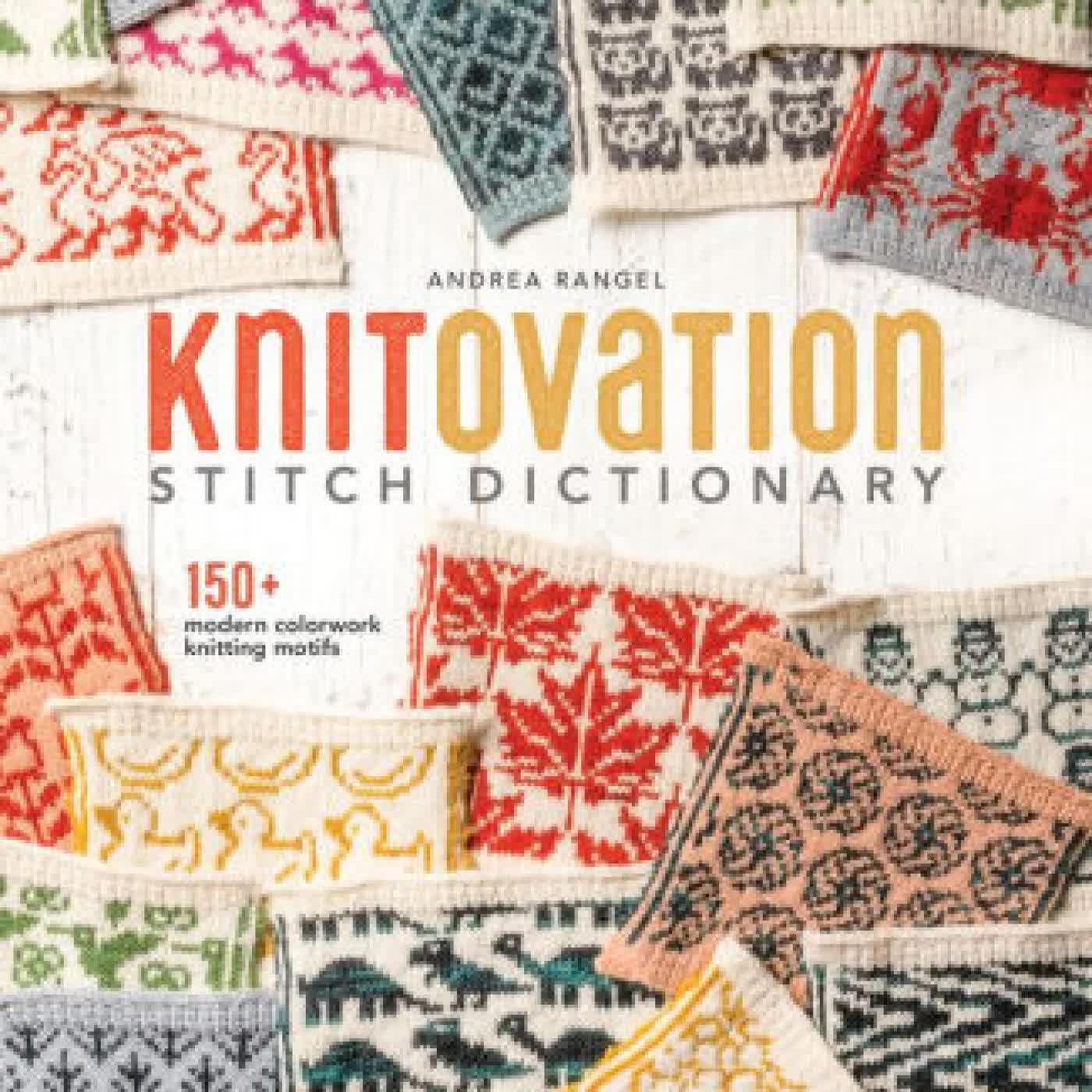KnitOvation Stitch Dictionary: 150+ Modern Colorwork Knitting Motifs by Andrea Rangel on Iphone New Format