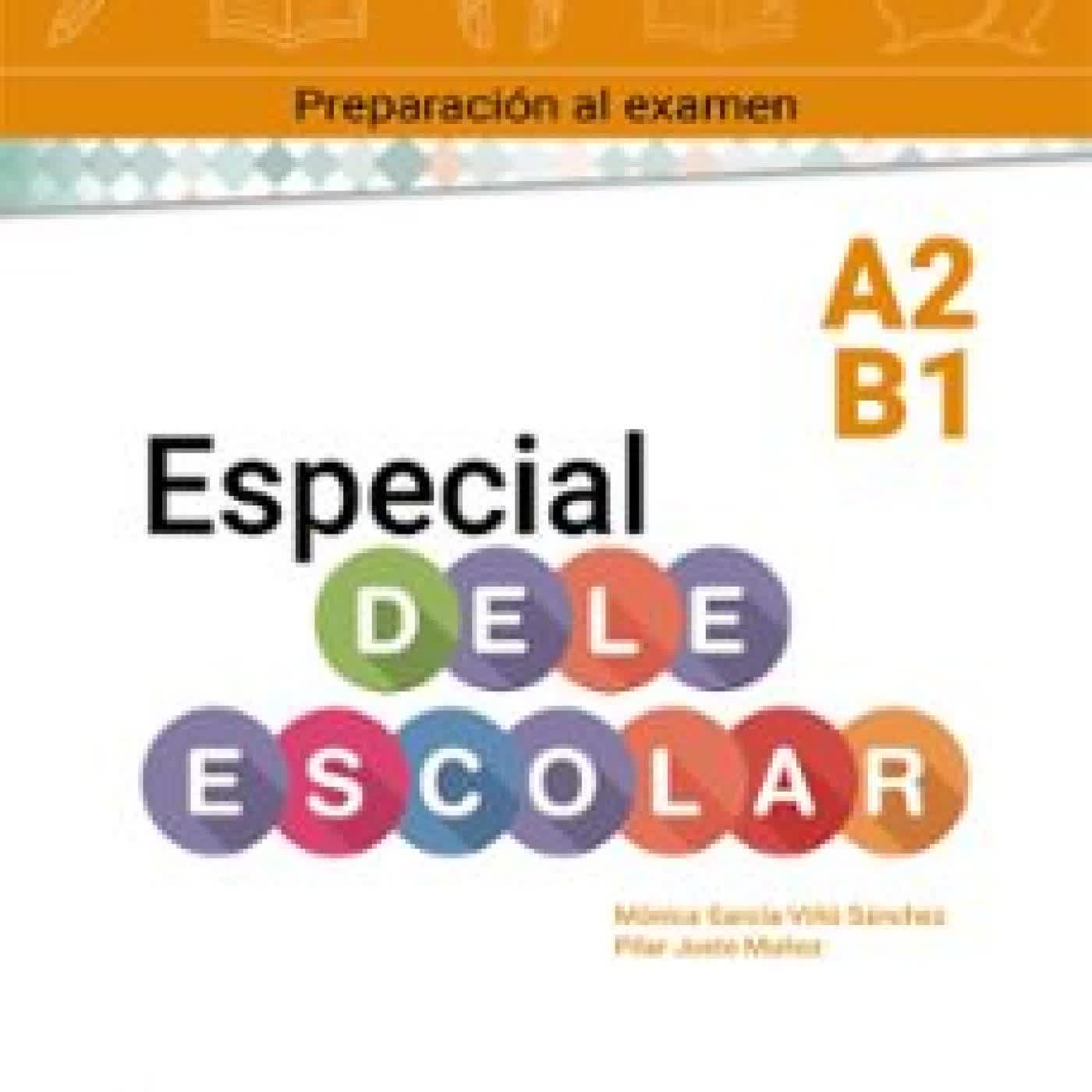 ESPECIAL DELE ESCOLAR A2-B1 MANUAL Mónica María García Viño Sánchez, Pilar Justo Muñoz