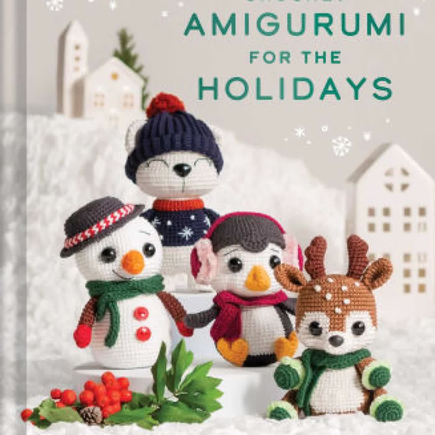 Crochet Amigurumi for the Holidays: 20+ Festive Crochet Projects for Gifts, Decoration, and More by Bianca Costa dos Santos Esmanhoto on Iphone New Format