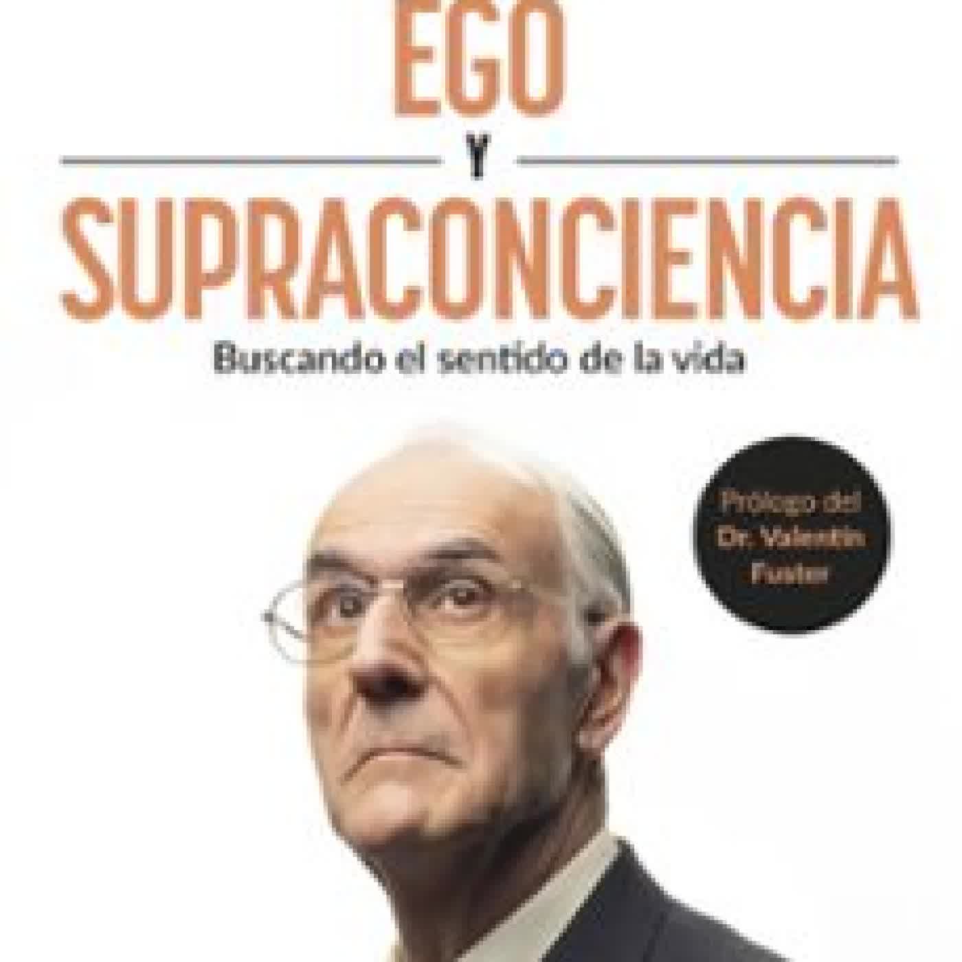 EGO Y SUPRACONCIENCIA Dr. Manuel Sans Segarra, Juan Carlos Cebrián