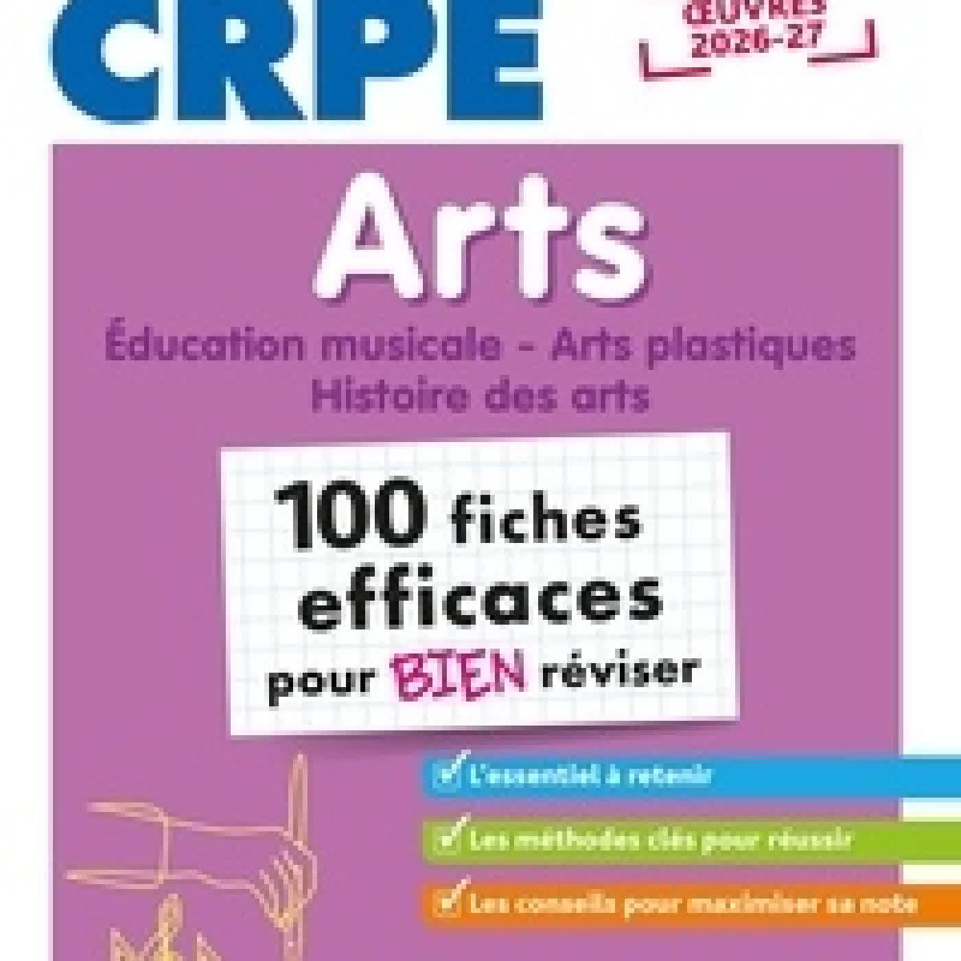 Télécharger Pdf Arts, épreuve écrite - Education musicale, Arts plastiques, Histoire des arts. 100 fiches efficaces pour bien réviser Edition 2026-2027
