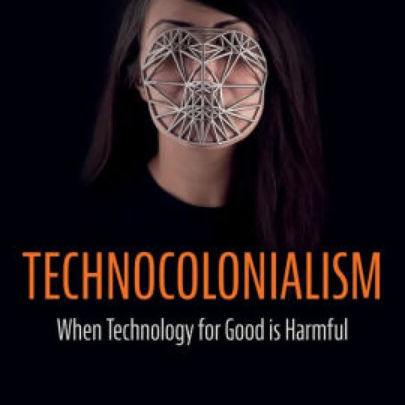 Read online: Technocolonialism: When Technology for Good is Harmful by Mirca Madianou