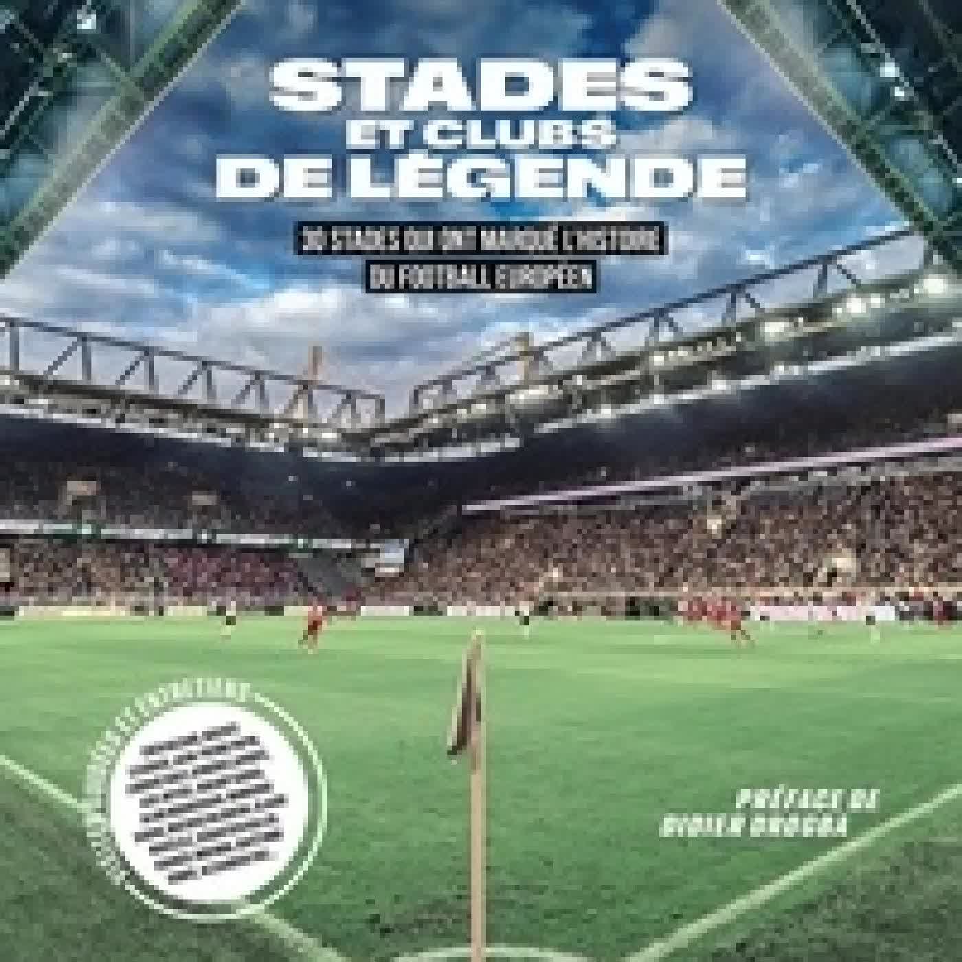 {téléchargement} Stades et clubs de légende. 30 stades qui ont marqué l'histoire du football européen