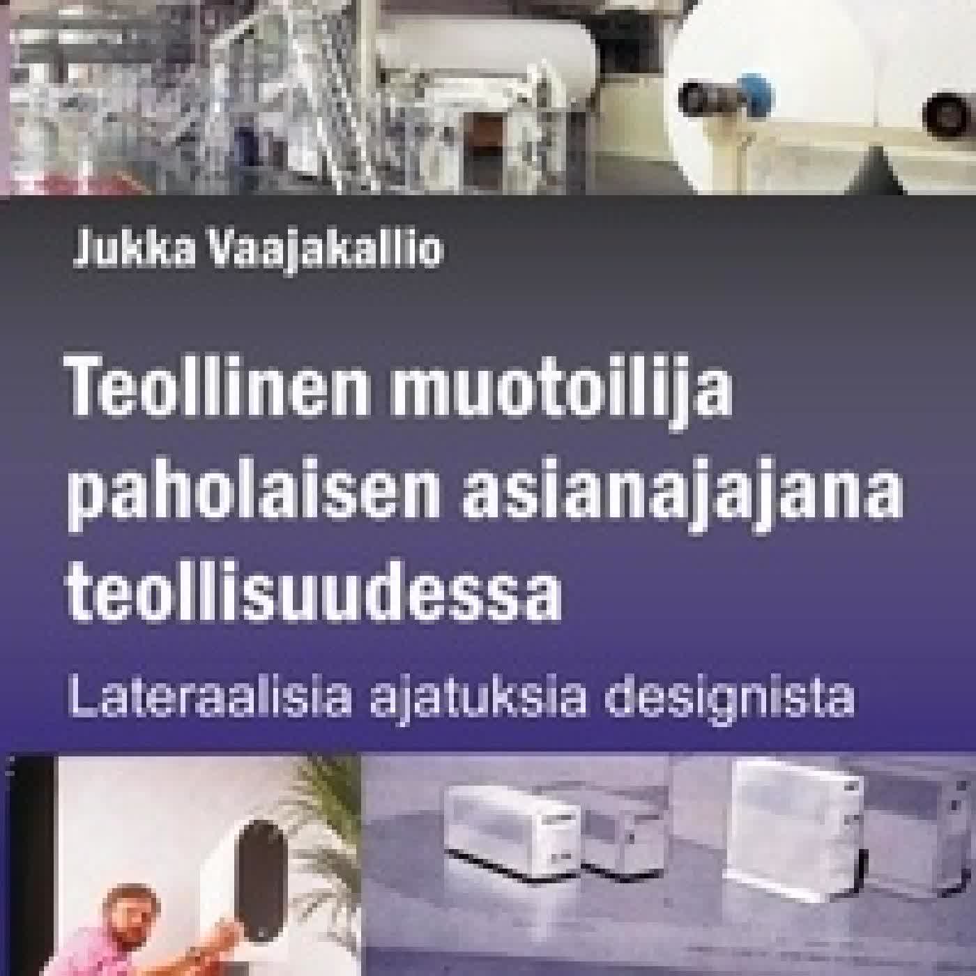 Lire en ligne : Teollinen muotoilija paholaisen asianajajana teollisuudessa - Lateraalisia ajatuksisa designista