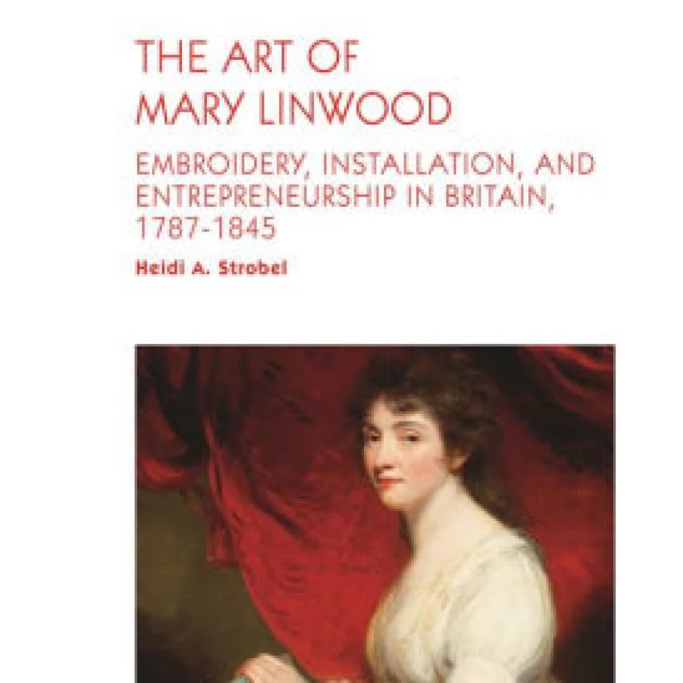 The Art of Mary Linwood: Embroidery, Installation, and Entrepreneurship in Britain, 1787-1845 by Heidi A. Strobel, Michael Yonan on Iphone New Format
