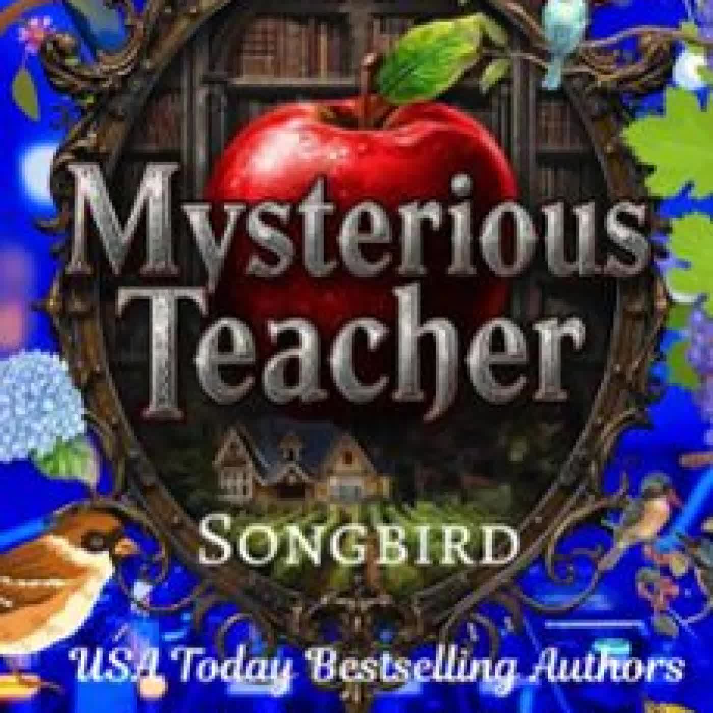 MYSTERIOUS TEACHER: SONGBIRD KAILIN GOW, KIRA G.