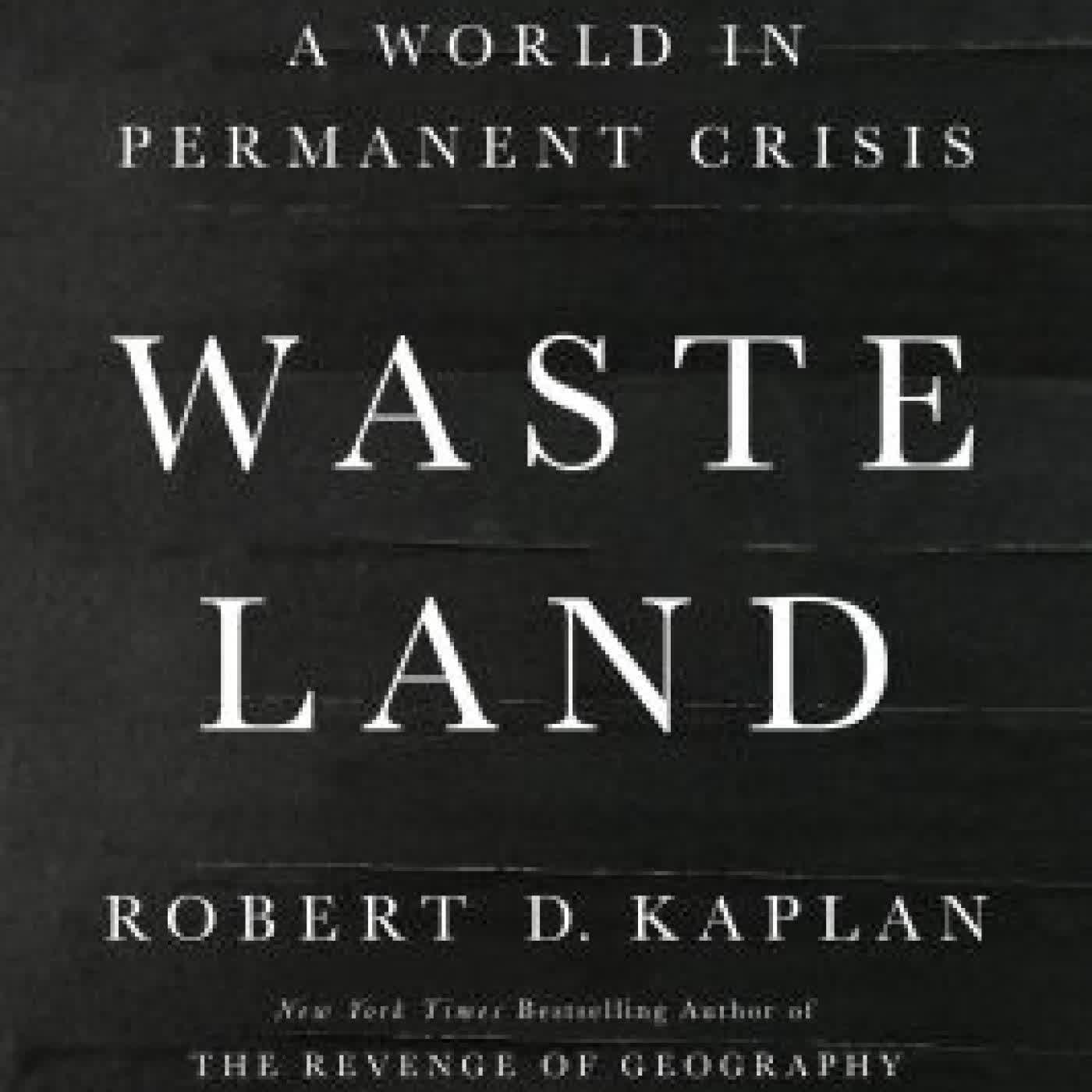 Waste Land: A World in Permanent Crisis by Robert D. Kaplan on Iphone New Format