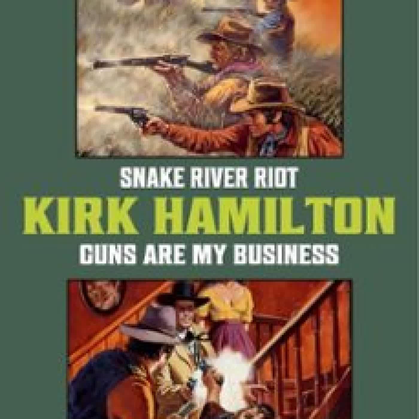 SNAKE RIVER RIOT / GUNS ARE MY BUSINESS PICCADILLY, KIRK HAMILTON