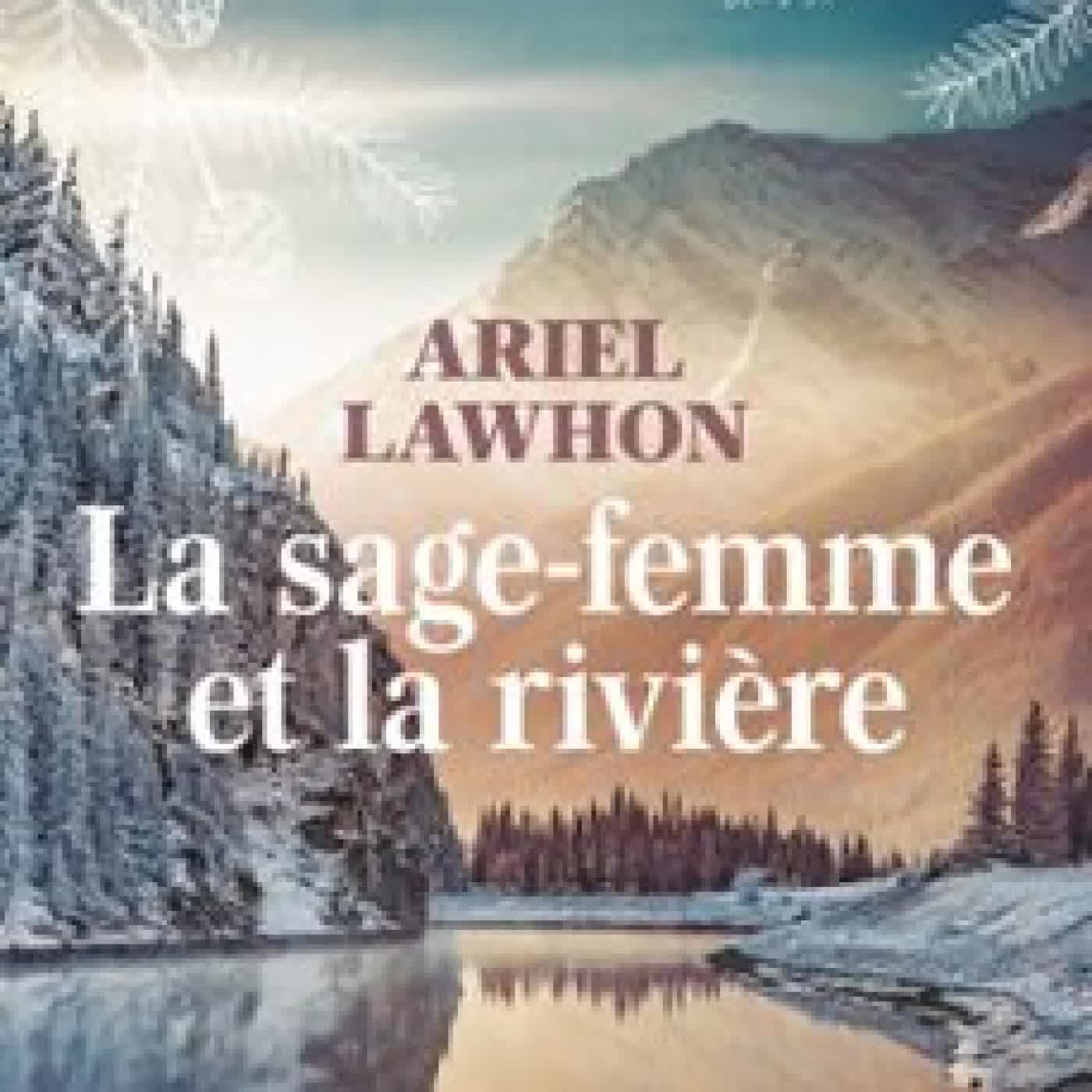 LA SAGE-FEMME ET LA RIVIÈRE Ariel Lawhon