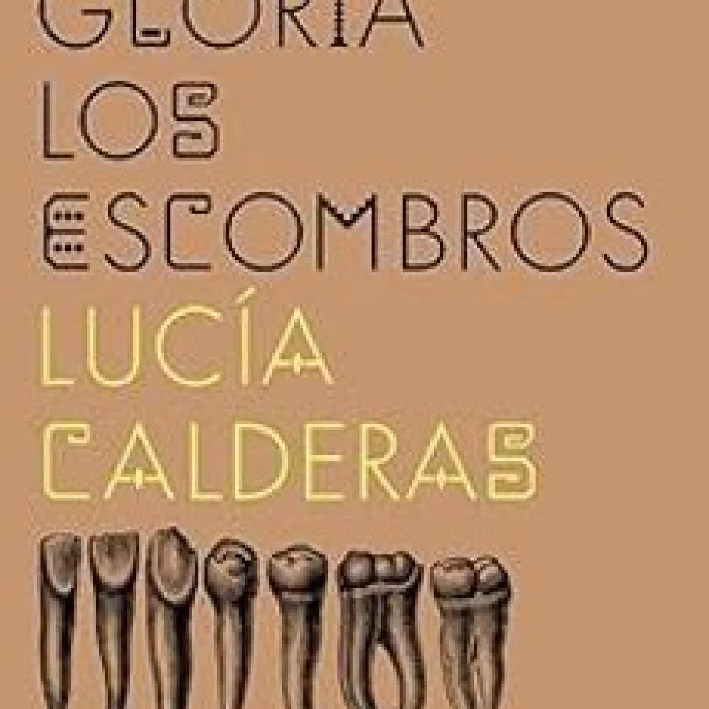 NUESTRA GLORIA LOS ESCOMBROS LUCIA CALDERAS