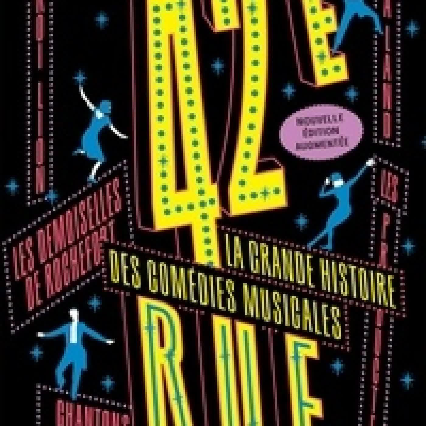 Lire en ligne : 42e rue. La grande histoire des comédies musicales édition revue et augmentée