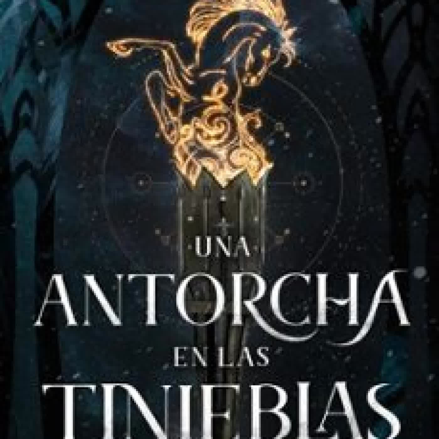 UNA ANTORCHA EN LAS TINIEBLAS SABAA TAHIR