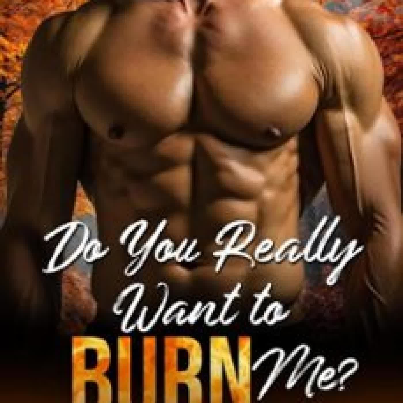 DO YOU REALLY WANT TO BURN ME? LEXI HAYES